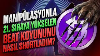 Market Maker Manipülasyonuyla 21. Sıraya Kadar Yükseltilen #BEAT Koyununu Nasıl Shortladım❓