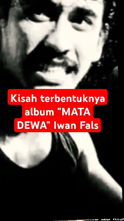 Kisah terbentuknya album Mata Dewa- Iwan Fals #shourts #falsmania #fama