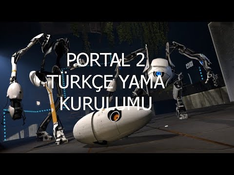 portal 2 türkçe yama kurulumu (steamsız)