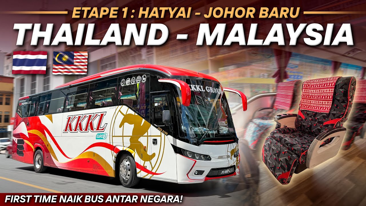 Trip Estafet dari THAILAND ke INDONESIA #1 - Naik Bus Terbaru KKKL Hatyai - Johor Baru