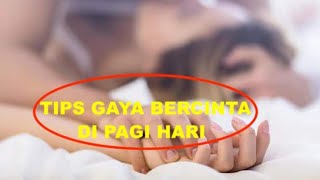 TIPS GAYA BERCINTA DI PAGI HARI