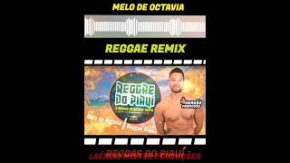 {Versão Promoção} Melo de Octavia - [Reggae Remix] @ReggaedoPiauiOficial