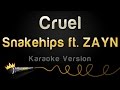 Snakehips ft. ZAYN - Cruel (Karaoke Version)