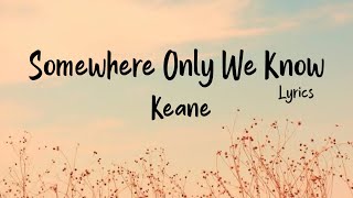 Somewhere Only We Know lyrics - Keane