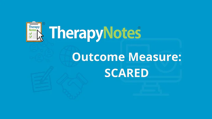 Outcome Measures - SCARED - TherapyNotes®