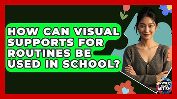 How Can Visual Supports For Routines Be Used In School? - Answers About Autism