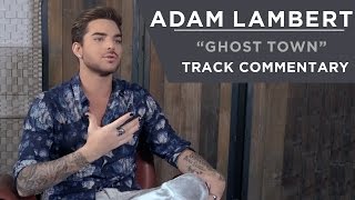 Adam Lambert - Ghost Town [Track Commentary]