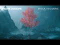 Imagine Dragons Stuck Acoustic mp3