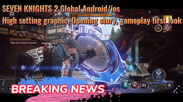 Seven knights 2 global Android/ios || High setting graphic, Opening story, gameplay first look