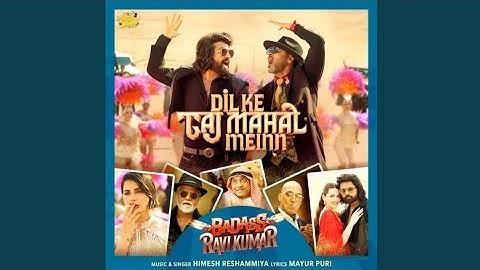 Dil Ke Taj Mahal Meinn - From Badass Ravi Kumar