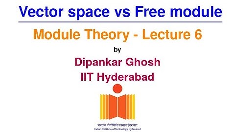 Module theory - Lecture 6 - Vector spaces vs Free modules