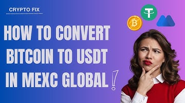 How to Convert BTC to USDT on MEXC