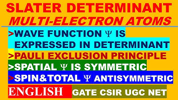 (ENGLISH) SLATER DETERMINANT MULTI-ELECTRON ATOM TOTAL WAVE FUNCTION ANTISYMMETRIC PAULI PRINCIPLE