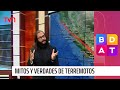 ¿Tiembla cuando hace más calor?: Marcelo Lagos analizó mitos y verdades de los terremotos | BDAT