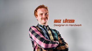Designer im Handwerk  | Max Lötzer  |  4K