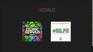 Cedric Gervais vs The Chainsmokers - Hashtag Selfie (DJ Kraus Edit)