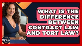 What Is the Difference Between Contract Law and Tort Law? | Business Law Pros News