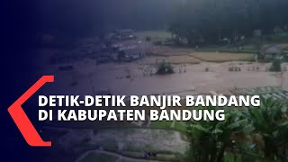 Detik-Detik Banjir Bandang Melanda Kabupaten Bandung