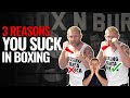 3 Reason Why YOU are NOT GETTING BETTER at BOXING