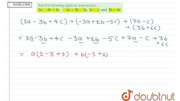 Add the following algebraic expressions : 2a - 3b + 4c , -3a + 2b - 5c , 7a - c and 3b + 6c   | ...