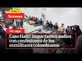 Caso Haití: impactantes audios con confesiones de los exmilitares colombianos | Vicky en Semana