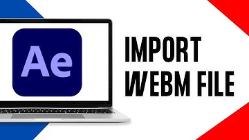 How to Import WEBM File in After Effects (Full Guide)