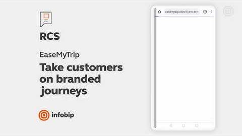 Infobip x EaseMyTrip: Taking Customers on Branded Journeys with RCS [4x CTR Improvement]