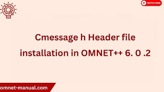 Cmessage h Header file installation in OMNET++ 6. 0 .2