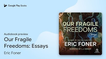 Our Fragile Freedoms: Essays by Eric Foner · Audiobook preview