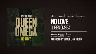 Queen Omega & Little Lion Sound - No Love  Resimi