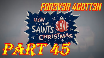 Saints Row IV - Part 45 - "How The Saints Saved Christmas!" Gameplay Walkthrough - No Commentary