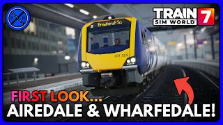 My FIRST LOOK at the AIREDALE & WHARFEDALE Lines! | Train Sim World 7
