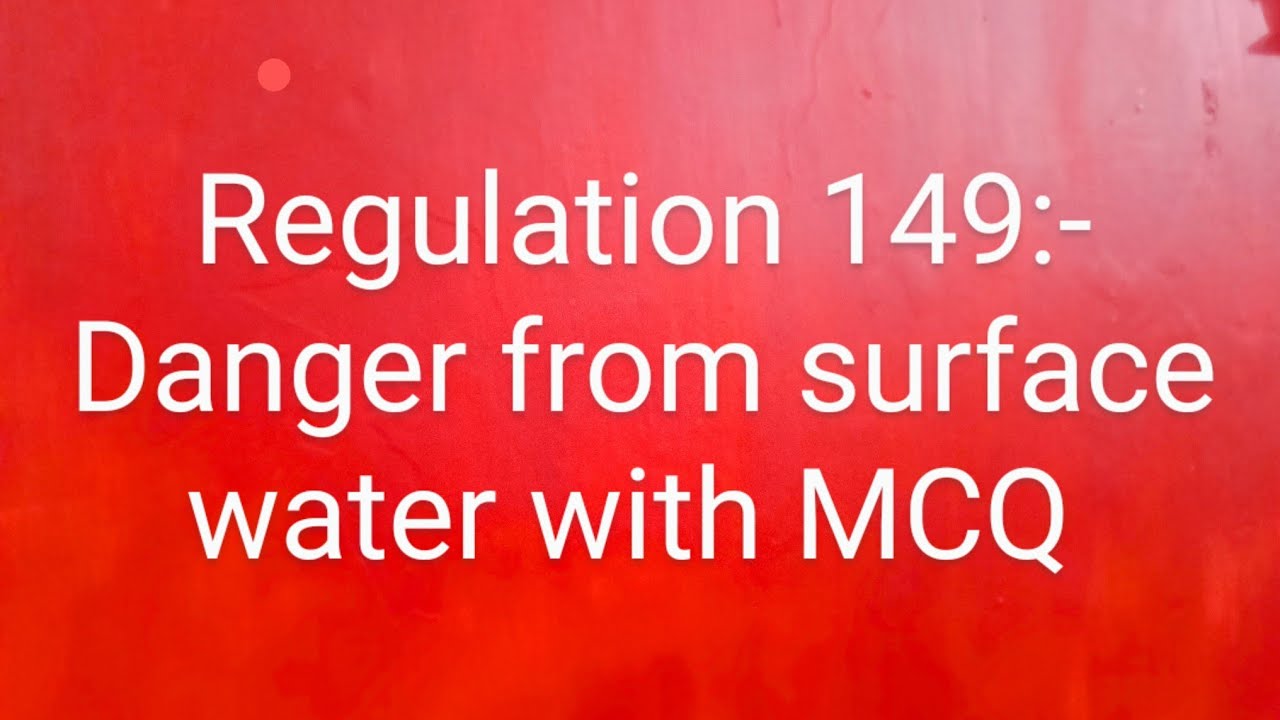 Regulation 149:- Danger from surface water with MCQ