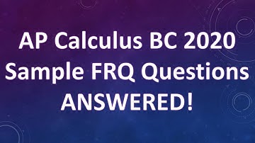 AP Calculus BC 2020 Sample FRQs Answered!