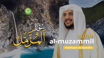 Surah Al-Muzammil Merdu سورة المزمل - Haitham Al-Dokhin | Tadabbur Daily