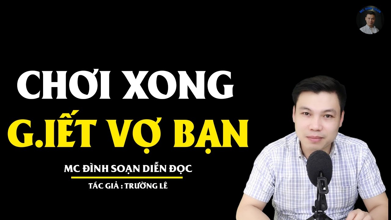 TRUYỆN MA ĐÌNH SOẠN: CHƠI XONG G.IẾT VỢ BẠN : CHUYỆN MA MỚI NHẤT 2026