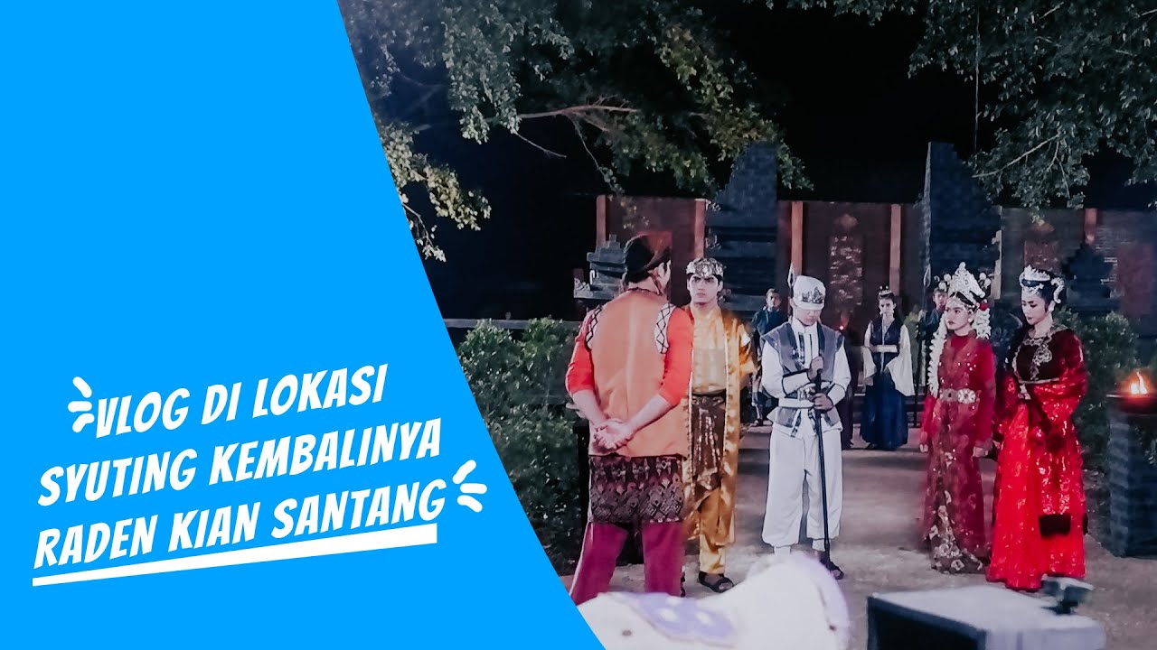 VLOG DI BALIK LAYAR PARA PEMAIN KEMBALINYA RADEN KIAN SANTANG