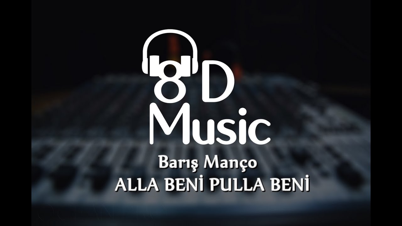 Baris Manco Alla Beni Pulla Beni 8d Versiyon Youtube