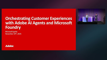 Orchestrating Customer Experiences with Adobe AI Agents and Microsoft Foundry | BRK184