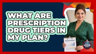 What Are Prescription Drug Tiers In My Plan?