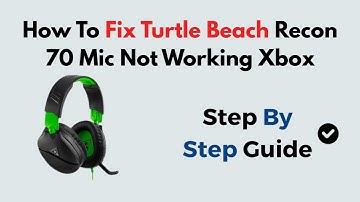 How to Fix Turtle Beach Recon 70 Mic Not Working on Xbox | Quick Troubleshooting