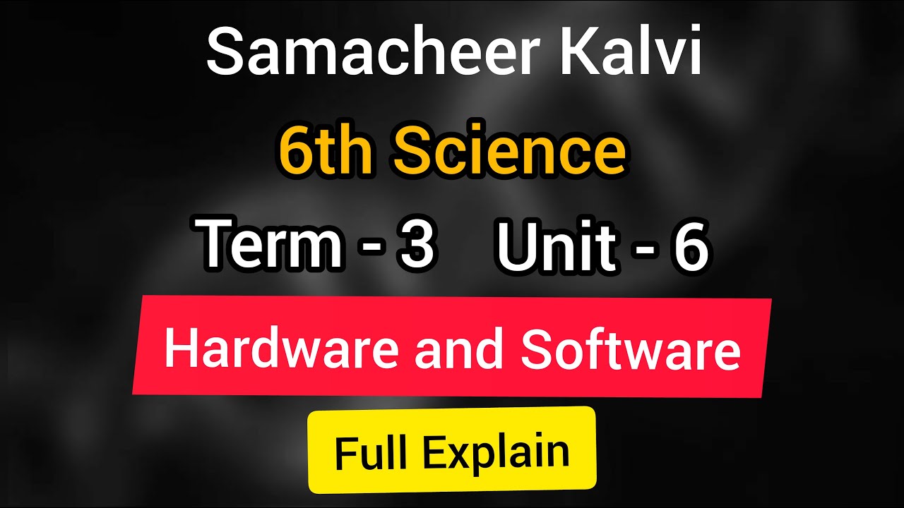 Hardware and Software | unit 6 | 6th Science | Term 3 | Full Explain ...