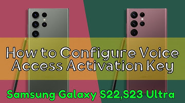How to Configure Voice Access Activation Key Samsung Galaxy S22,S23 Ultra