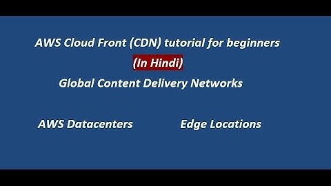 Part 1 | AWS Cloud Front (CDN) tutorial for beginners ( In Hindi) | Global Content Delivery