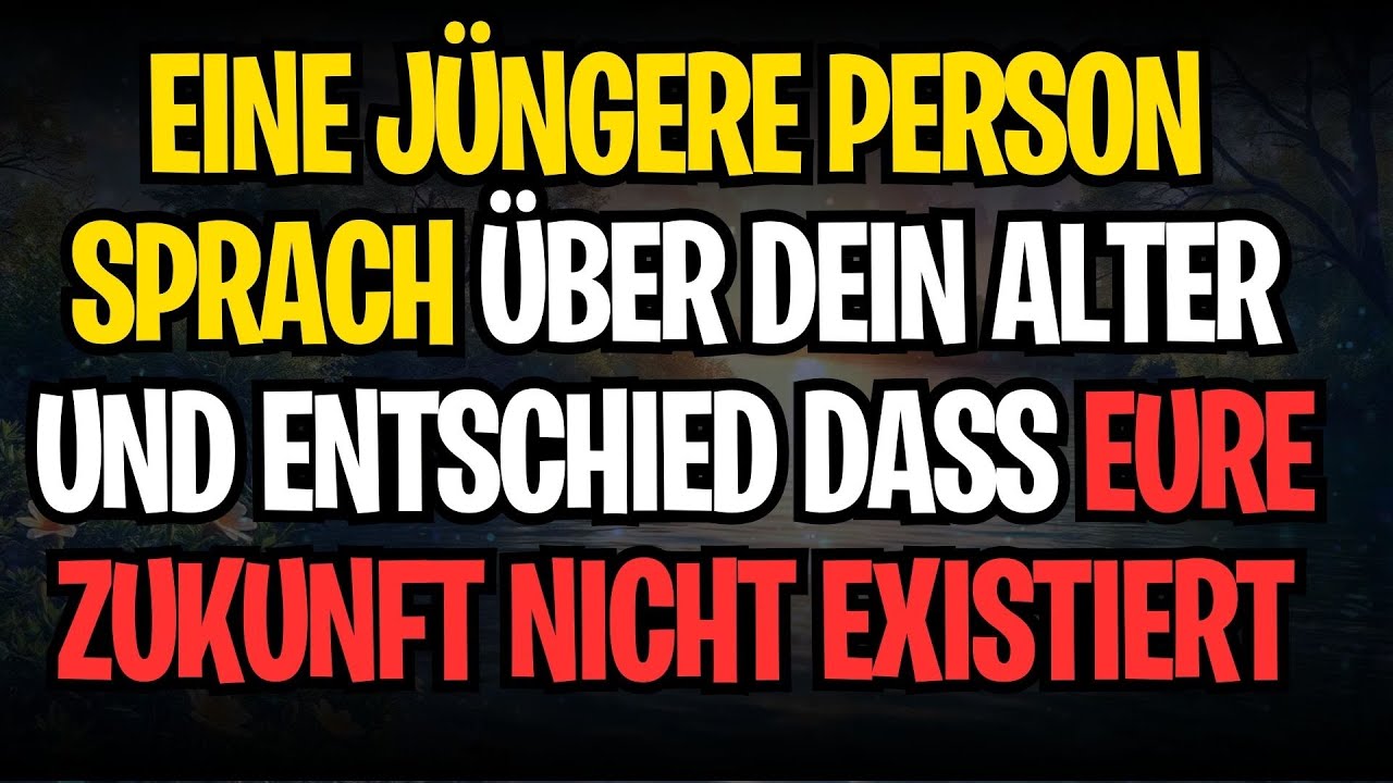 🕰️💔 EINE JÜNGERE PERSON SPRACH ÜBER DEIN ALTER UND ENTSCHIED DASS EURE ZUKUNFT NICHT EXISTIERT