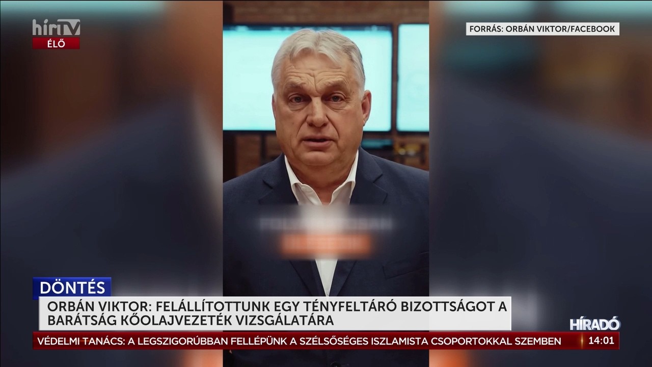 Orbán Viktor: Felállítottunk egy tényfeltáró bizottságot a Barátság kőolajvezeték vizsgálatára