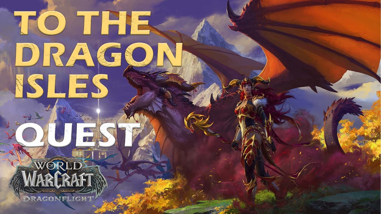 To The Dragon Isles - WOW Quest