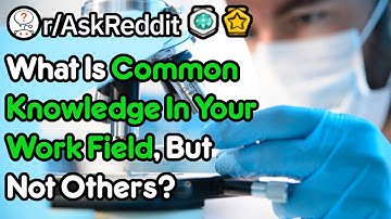 What Knowledge Is Common In Your Field, But most People Don
