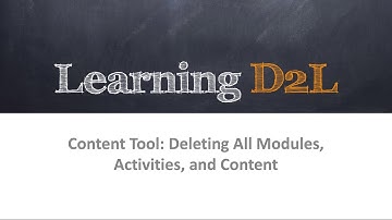 Content Tool: Deleting All Modules, Activities, and Content (720) D2L Brightspace