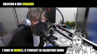 #Podcast L'Inno di MEMEli ("Vaccino a mio cuggino")